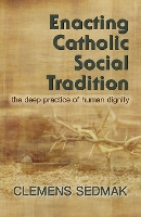 Enacting Catholic Social Traditions