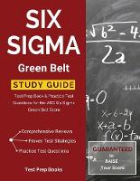 Six SIGMA Green Belt Study Guide: Test Prep Book & Practice Test Questions for the Asq Six SIGMA Green Belt Exam