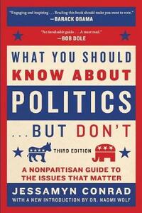 What You Should Know About Politics . . . But Don't: A Nonpartisan Guide to the Issues That Matter