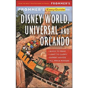Frommer's Easyguide to Disney World, Universal and Orlando 2017 (Easy Guides)