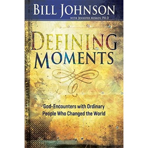 Defining Moments: God-Encounters with Ordinary People Who Changed the World