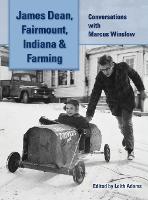 James Dean, Fairmount, Indiana & Farming (hardback)