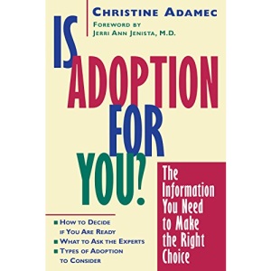 Is Adoption for You: The Information You Need to Make the Right Choice