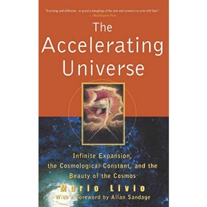 The Accelerating Universe: Infinite Expansion, the Cosmological Constant, and the Beauty of the Cosmos