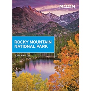 Moon Rocky Mountain National Park (First Edition): Hike, Camp, See Wildlife, Avoid Crowds