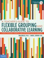 A Teacher's Guide to Flexible Grouping and Collaborative Learning