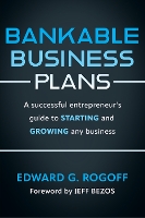 Bankable Business Plans: A successful entrepreneur's guide to starting and growing any business