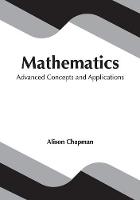 Mathematics: Advanced Concepts and Applications