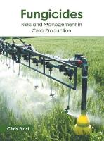 Fungicides: Risks and Management in Crop Production