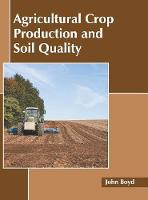 Agricultural Crop Production and Soil Quality