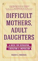 Difficult Mothers, Adult Daughters