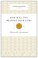 How Will You Measure Your Life? (Harvard Business Review Classics)