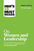 HBR's 10 Must Reads on Women and Leadership (with bonus article "Sheryl Sandberg: The HBR Interview")