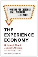 The Experience Economy, With a New Preface by the Authors