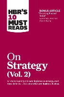 HBR's 10 Must Reads on Strategy, Vol. 2 (with bonus article "Creating Shared Value" By Michael E. Porter and Mark R. Kramer)