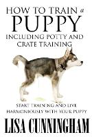 How to Train a Puppy Including Potty and Crate Training