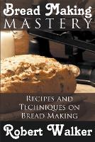 Bread Making Mastery