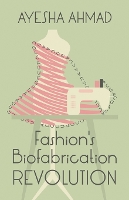 Fashion's Biofabrication Revolution