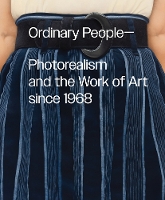 Ordinary People: Photorealism and the Work of Art since 1968