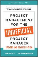 Project Management for the Unofficial Project Manager (Updated and Revised Edition)