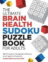 The Ultimate Brain Health Sudoku Puzzle Book for Adults