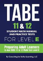 TABE 11 and 12 Student Math Manual and Practice Tests for Level E