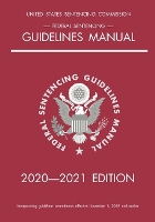 Federal Sentencing Guidelines Manual; 2020-2021 Edition