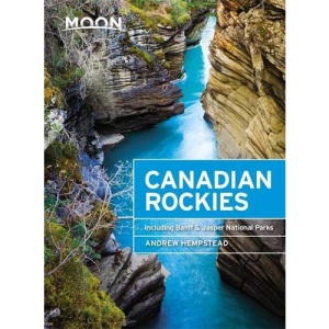 Moon Canadian Rockies (Ninth Edition): Including Banff & Jasper National Parks (Travel Guide)