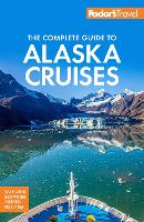 Fodor's The Complete Guide to Alaska Cruises