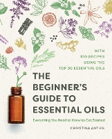 The Beginner's Guide to Essential Oils