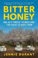 Bitter Honey: Big Ag’s Threat to Bees and the Fight to Save Them