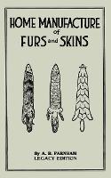 Home Manufacture Of Furs And Skins (Legacy Edition)