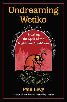 Undreaming Wetiko