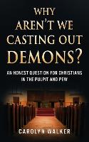 Why Aren't We Casting Out Demons?