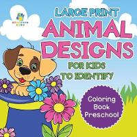 Large Print Animal Designs for Kids to Identify Coloring Book Preschool