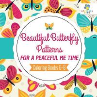 Beautiful Butterfly Patterns for a Peaceful Me Time Coloring Books 6-8