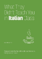 What They Didn't Teach You in Italian Class