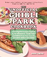 The Unofficial Ghibli Park Cookbook