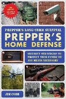 Prepper's Long-Term Survival: Prepper's Home Defense
