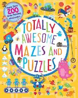 Totally Awesome Mazes and Puzzles (Activity book for Ages 6 - 9)