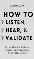 How to Listen, Hear, and Validate