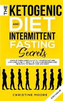 The Ketogenic Diet and Intermittent Fasting Secrets