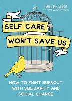Self Care Won't Save Us