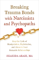 Breaking Trauma Bonds with Narcissists and Psychopaths