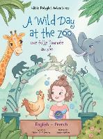 A Wild Day at the Zoo / Une Folle Journée Au Zoo - Bilingual English and French Edition