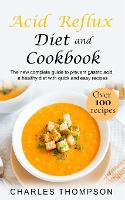 Acid Reflux Diet and Cookbook