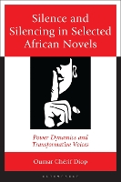 Silence and Silencing in Selected African Novels: Power Dynamics and Transformative Voices