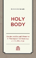 Holy Body: Gender and Sexual Difference in Theological Anthropology and Ecclesiology (Studies in Body and Religion)