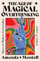 The Age of Magical Overthinking