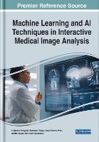 Machine Learning and AI Techniques in Interactive Medical Image Analysis